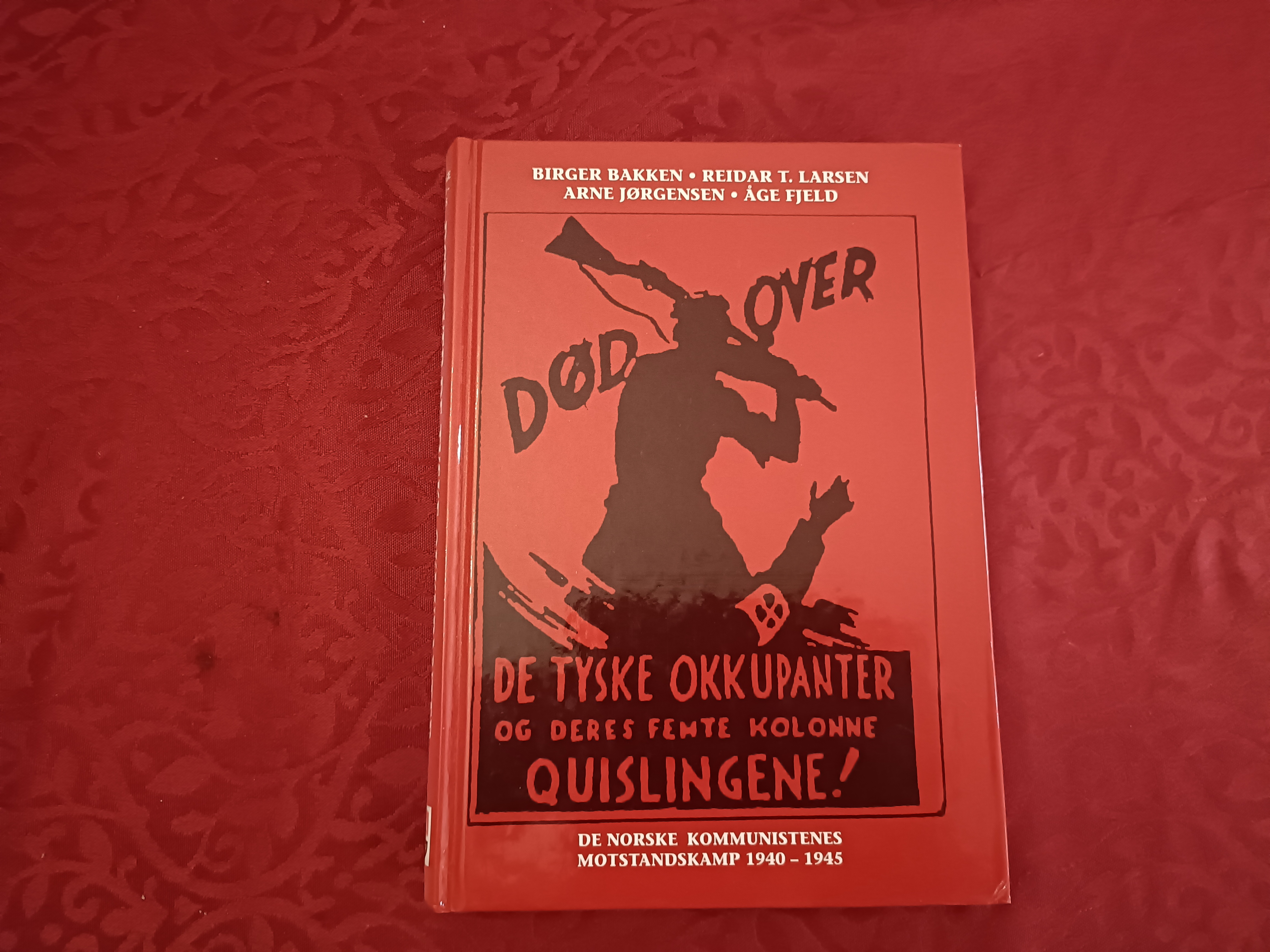 Død over de tyske okkupanter. De norske kommunistenes motstandskamp 1940 - 1945