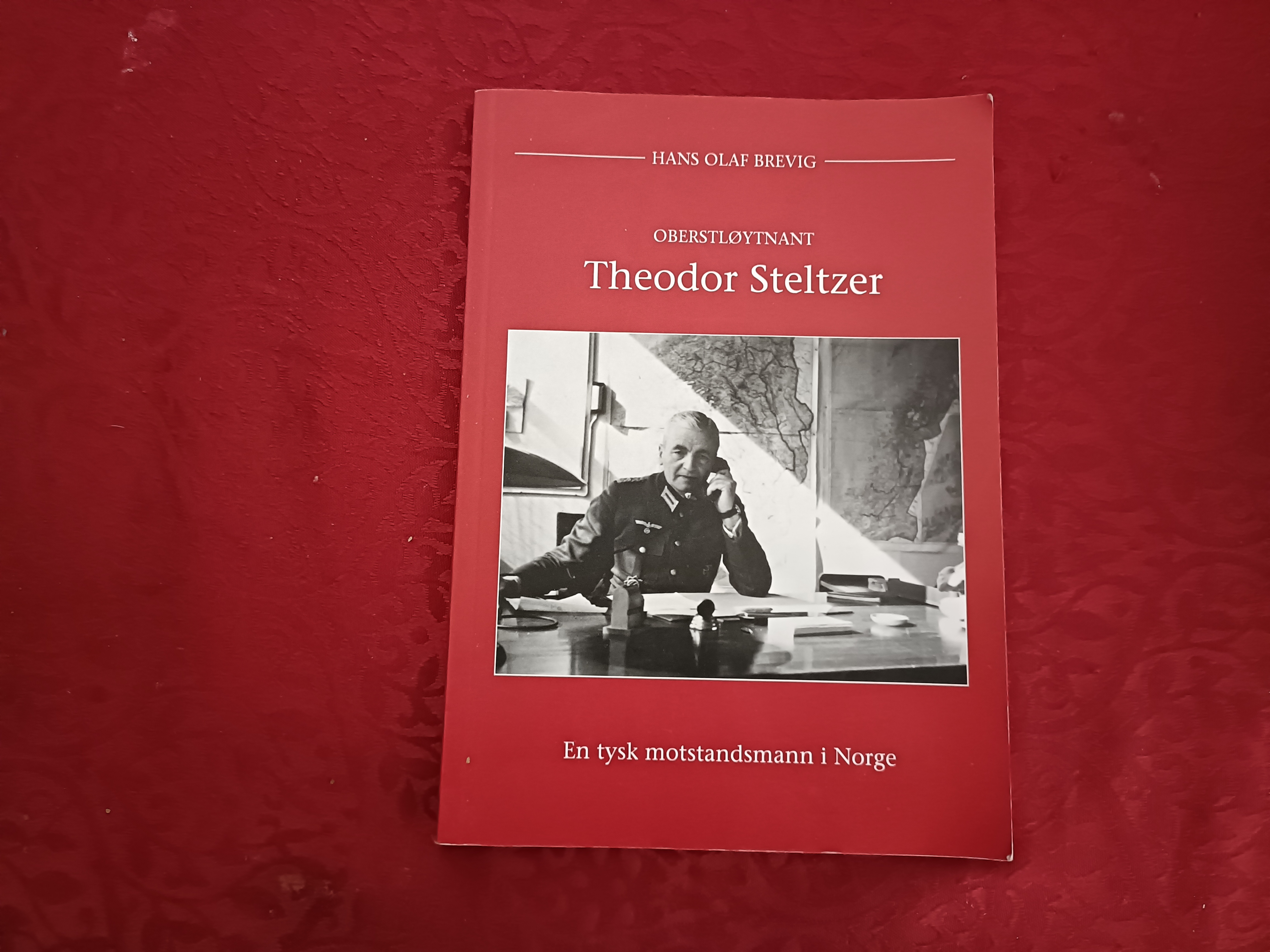 Oberstløytnant Theodor Steltzer. En tysk motstandsmann i Norge. 