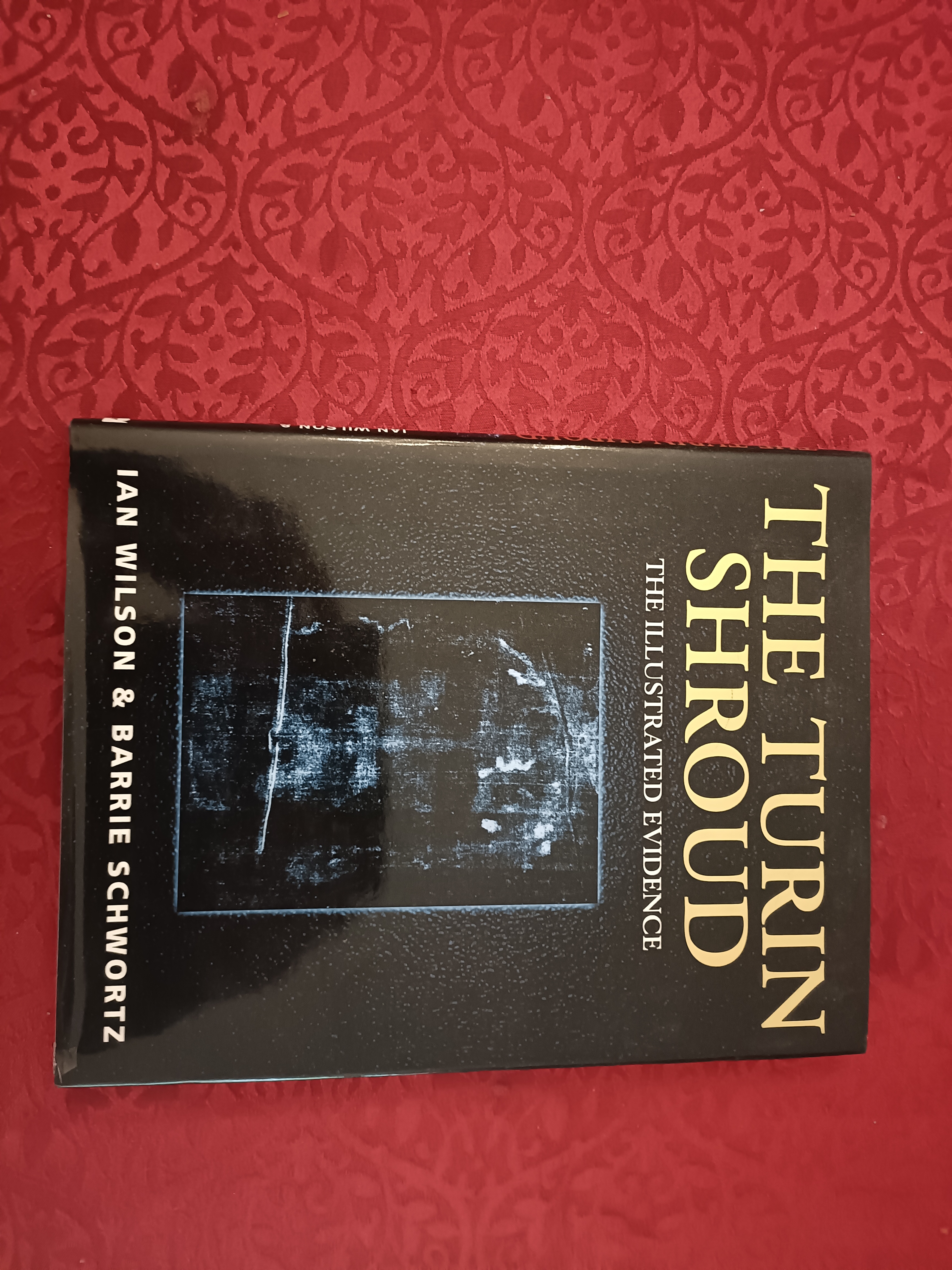 The Turin Shroud. the Illustrated Evidence