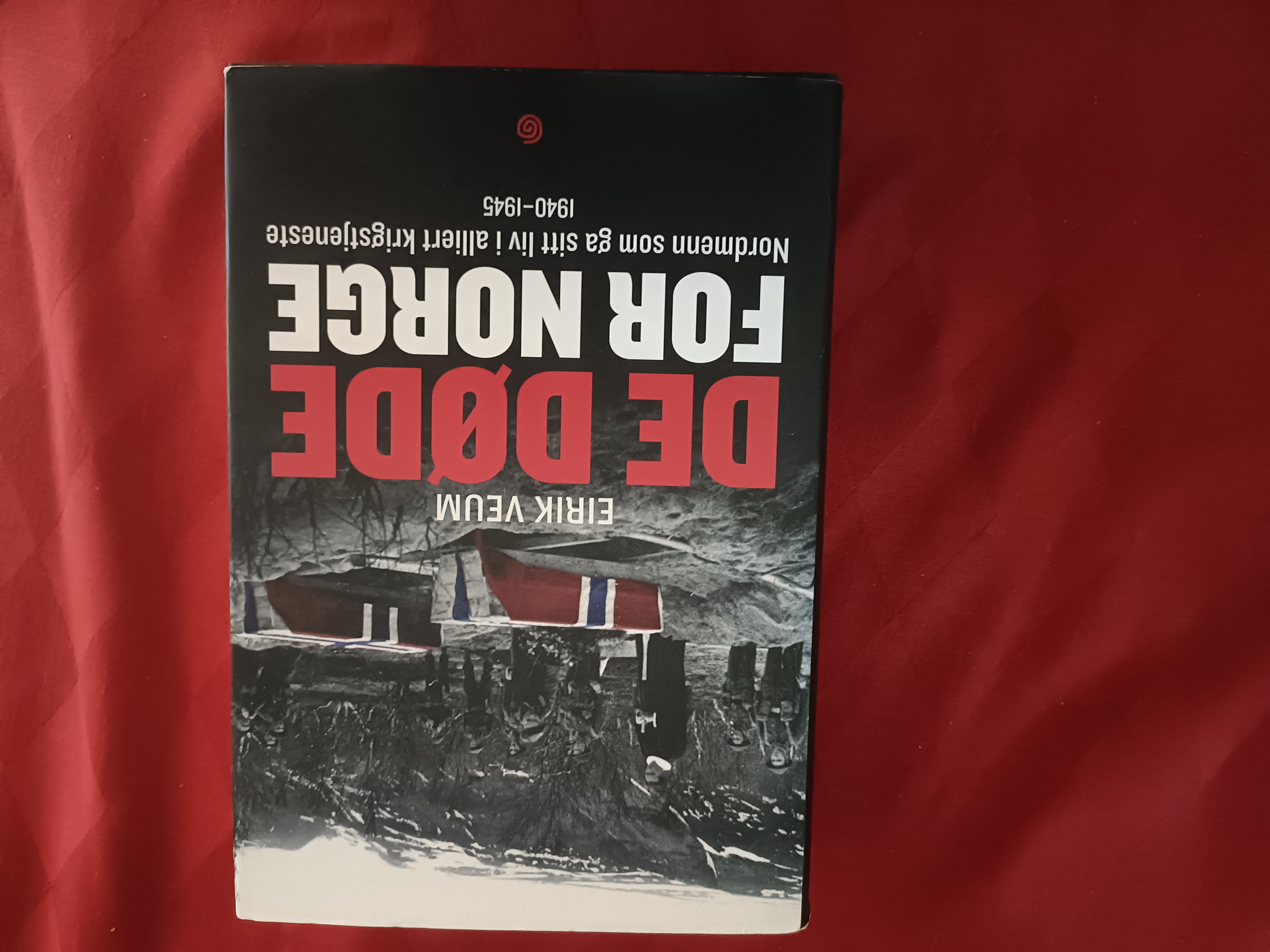 De døde for Norge. Nordmenn som ga sitt liv i alliert krigstjeneste 1940-1945