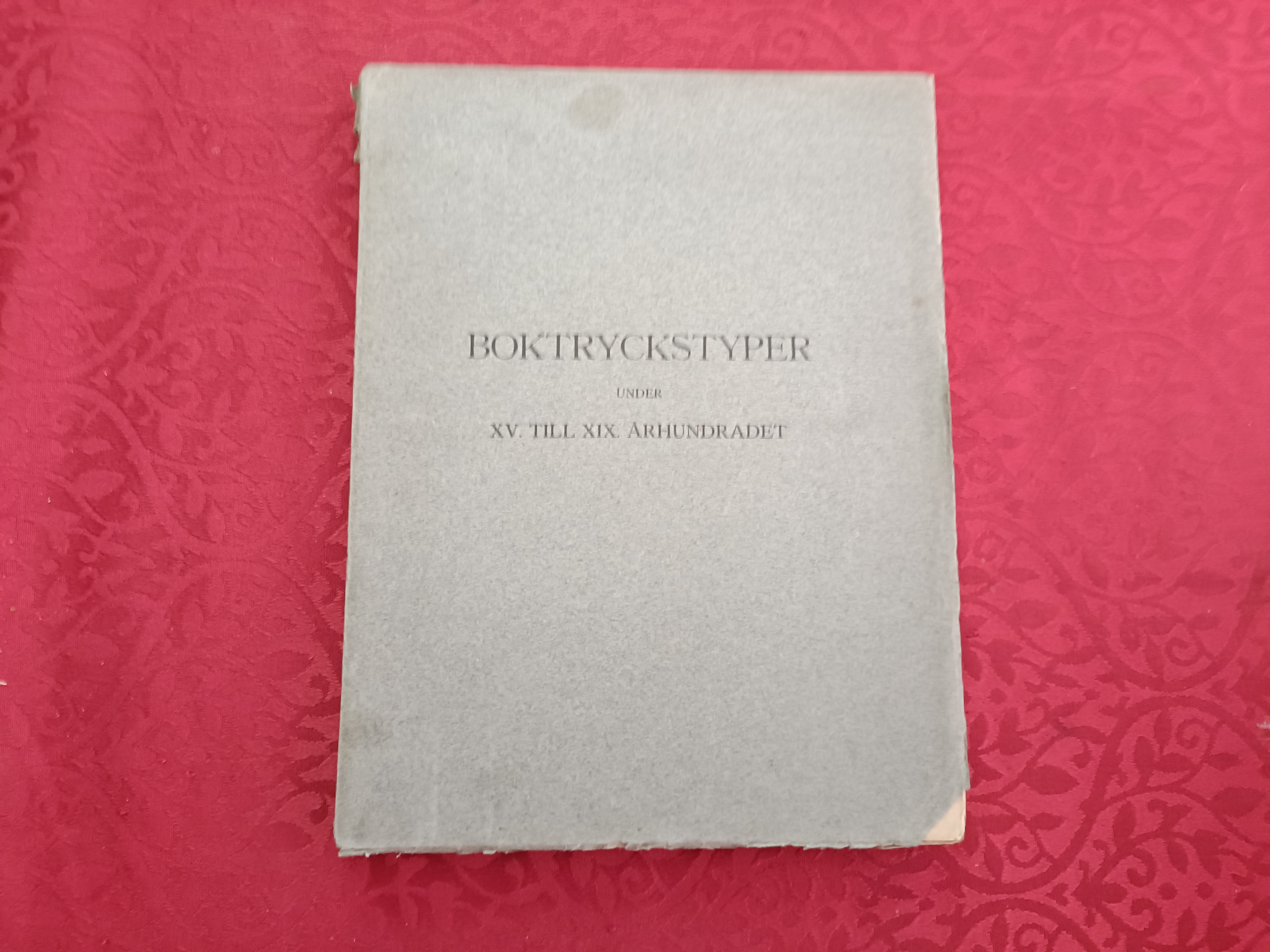 Boktryckstyper under XV. til XIX. århundradet. Kort öfversikt af boktrycktypernas utveckling og almänna former