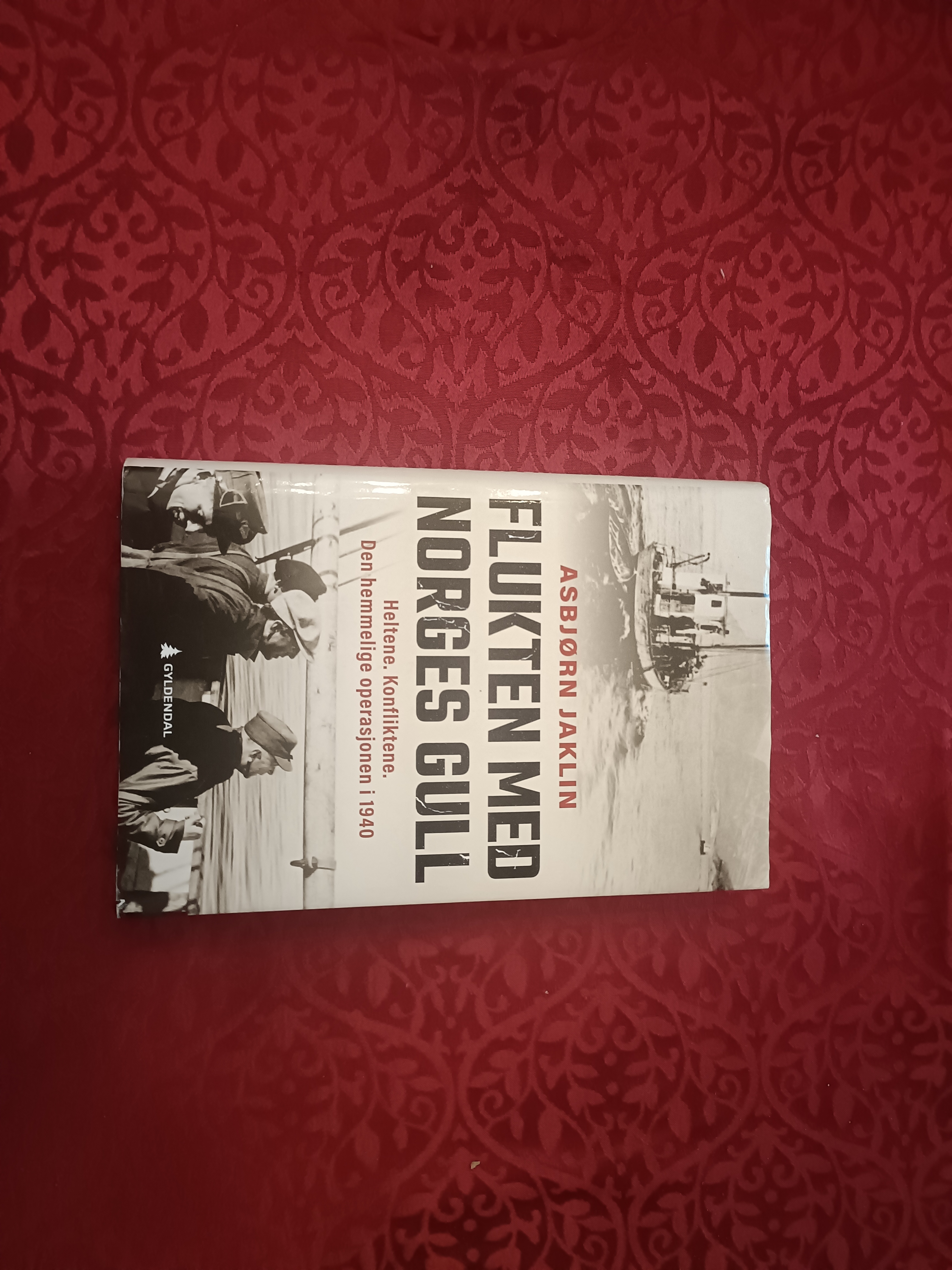 Flukten med Norges gull. Heltene. Konfliktene. den hemmelige operasjonen i 1940