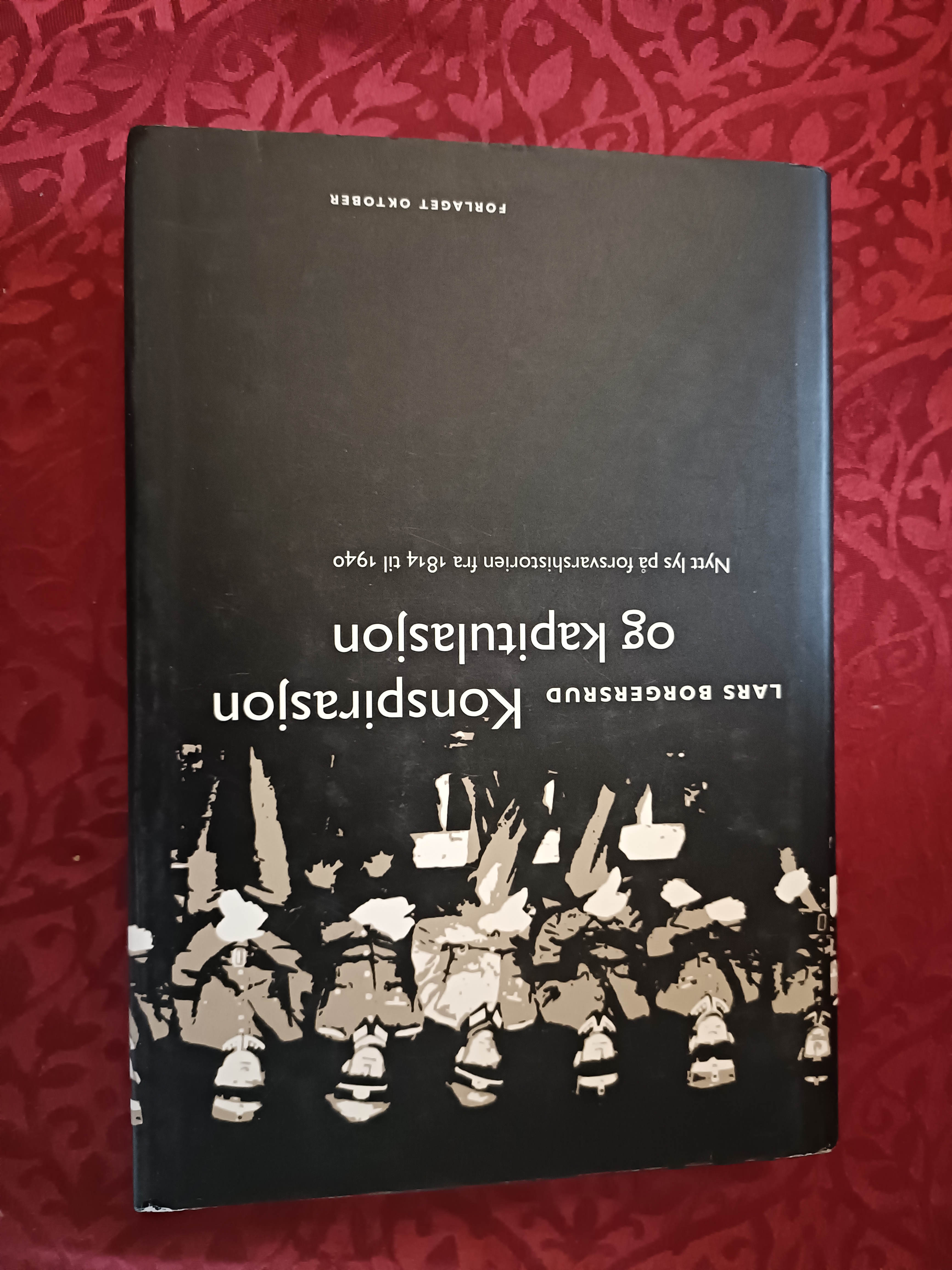 Konspirasjon og kapitulasjon. Nytt lys på forsvarshistorien fra 1814 til 1940.