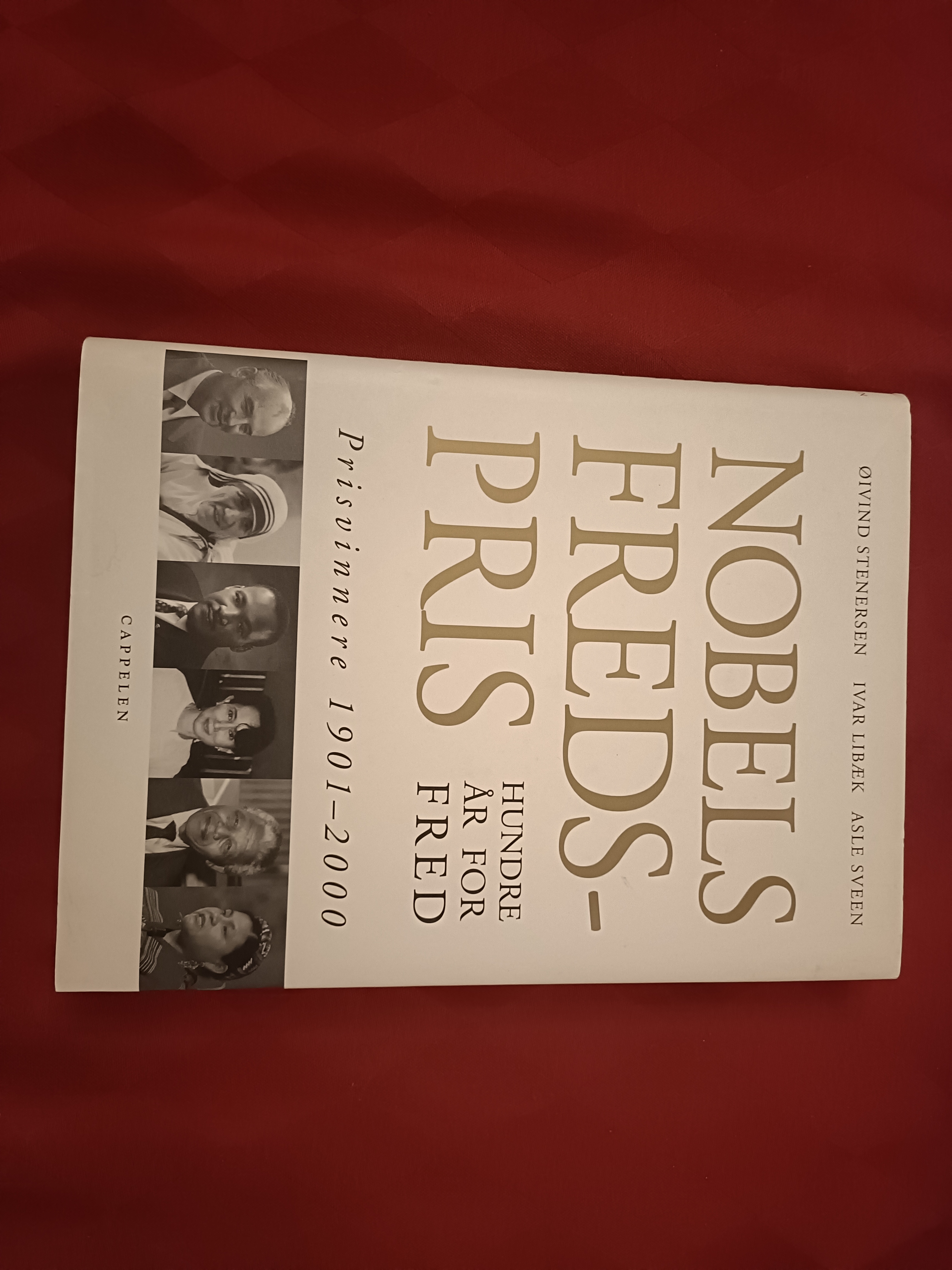 Nobels fredspris. Hundre år for fred. Prisvinnere 1901-2000